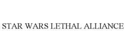 STAR WARS LETHAL ALLIANCE trademark