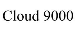 CLOUD 9000 trademark