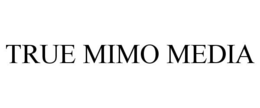 TRUE MIMO MEDIA trademark