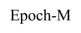 EPOCH-M trademark