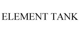 ELEMENT TANK trademark