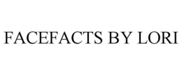 FACEFACTS BY LORI trademark