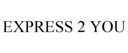 EXPRESS 2 YOU trademark