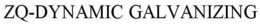 ZQ-DYNAMIC GALVANIZING trademark
