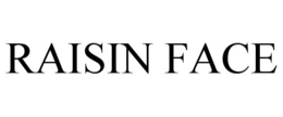 RAISIN FACE trademark