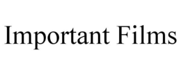 IMPORTANT FILMS trademark