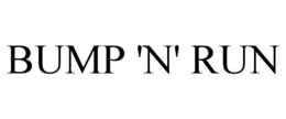 BUMP 'N' RUN trademark