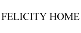 FELICITY HOME trademark