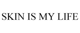 SKIN IS MY LIFE trademark