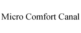 MICRO COMFORT CANAL trademark