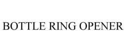 BOTTLE RING OPENER trademark