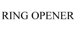 RING OPENER trademark