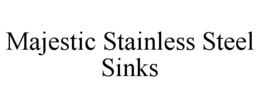MAJESTIC STAINLESS STEEL SINKS trademark