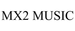 MX2 MUSIC trademark