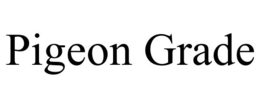 PIGEON GRADE trademark