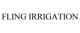 FLING IRRIGATION trademark