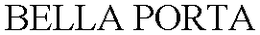 BELLA PORTA trademark