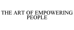 THE ART OF EMPOWERING PEOPLE trademark