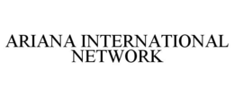 ARIANA INTERNATIONAL NETWORK trademark