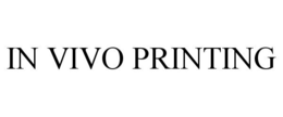 IN VIVO PRINTING trademark