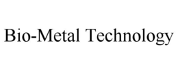 BIO-METAL TECHNOLOGY trademark