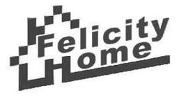FELICITY HOME trademark