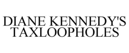 DIANE KENNEDY'S TAXLOOPHOLES trademark