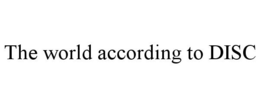 THE WORLD ACCORDING TO DISC trademark