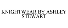KNIGHTWEAR BY ASHLEY STEWART trademark