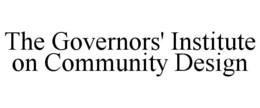 THE GOVERNORS' INSTITUTE ON COMMUNITY DESIGN trademark