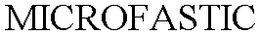 MICROFASTIC trademark