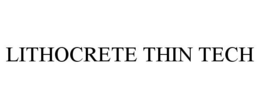 LITHOCRETE THIN TECH trademark