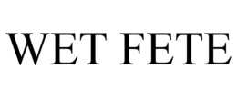 WET FETE trademark