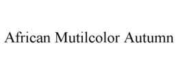 AFRICAN MUTILCOLOR AUTUMN trademark