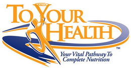TO YOUR HEALTH YOUR VITAL PATHWAY TO COMPLETE NUTRITION trademark