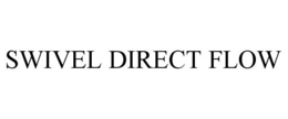 SWIVEL DIRECT FLOW trademark
