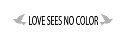 LOVE SEES NO COLOR trademark