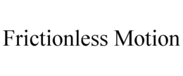 FRICTIONLESS MOTION trademark