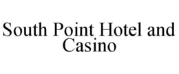 SOUTH POINT HOTEL AND CASINO trademark