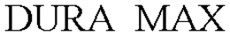 DURA  MAX trademark