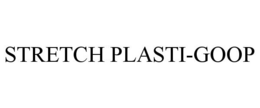 STRETCH PLASTI-GOOP trademark