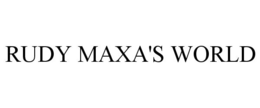 RUDY MAXA'S WORLD trademark