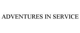 ADVENTURES IN SERVICE trademark