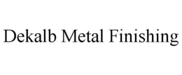 DEKALB METAL FINISHING trademark
