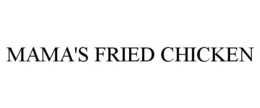 MAMA'S FRIED CHICKEN trademark
