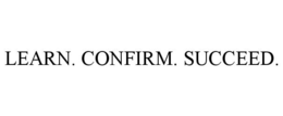 LEARN. CONFIRM. SUCCEED. trademark