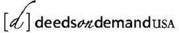[D] DEEDS ON DEMAND USA trademark