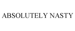 ABSOLUTELY NASTY trademark
