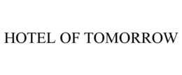 HOTEL OF TOMORROW trademark