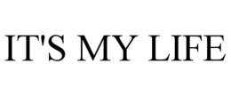 IT'S MY LIFE trademark